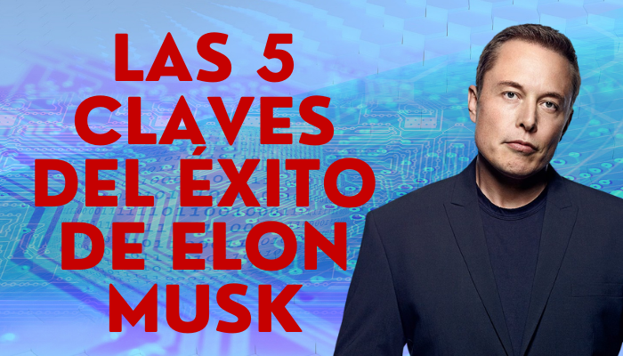 ¿POR QUÉ ELON MUSK TIENE ÉXITO? SE REDUCE A ESTOS 5 RASGOS CLAVE DE SU PERSONALIDAD