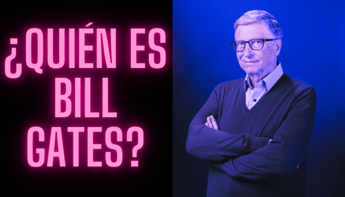 ¿QUIÉN ES BILL GATES?