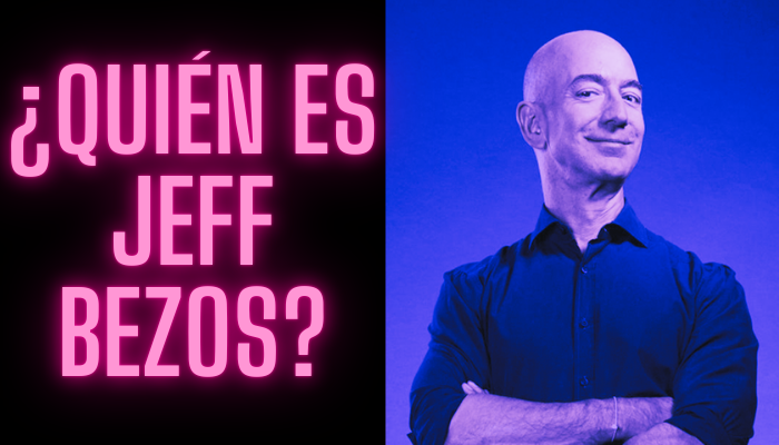 ¿QUIÉN ES JEFF BEZOS?